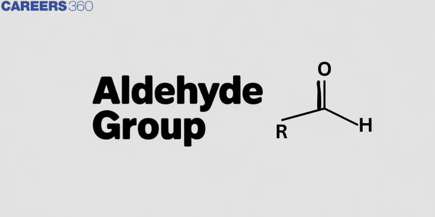 Aldehyde Group: Overview, Structure, General Properties, Synthesis, Uses